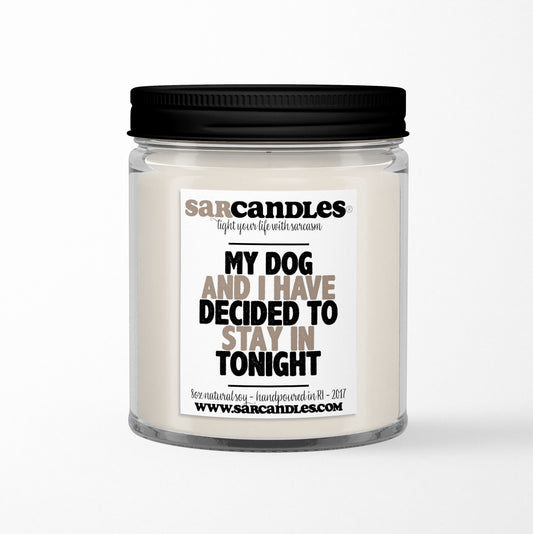 My Dog And I Have Decided To Stay In Tonight Candle